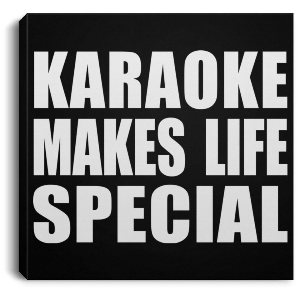 Karaoke Makes Life Special - Canvas Square