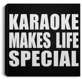 Karaoke Makes Life Special - Canvas Square