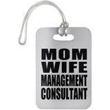 Mom Wife Management Consultant - Luggage Bag Tag