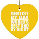 Dentist By Day World's Best Dad By Night - Heart Ornament