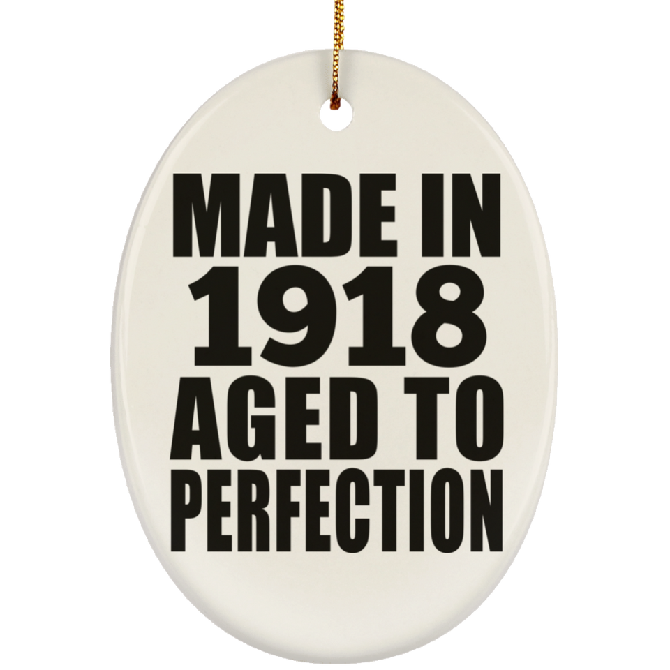 106th Birthday Made In 1918 Aged To Perfection - Oval Ornament