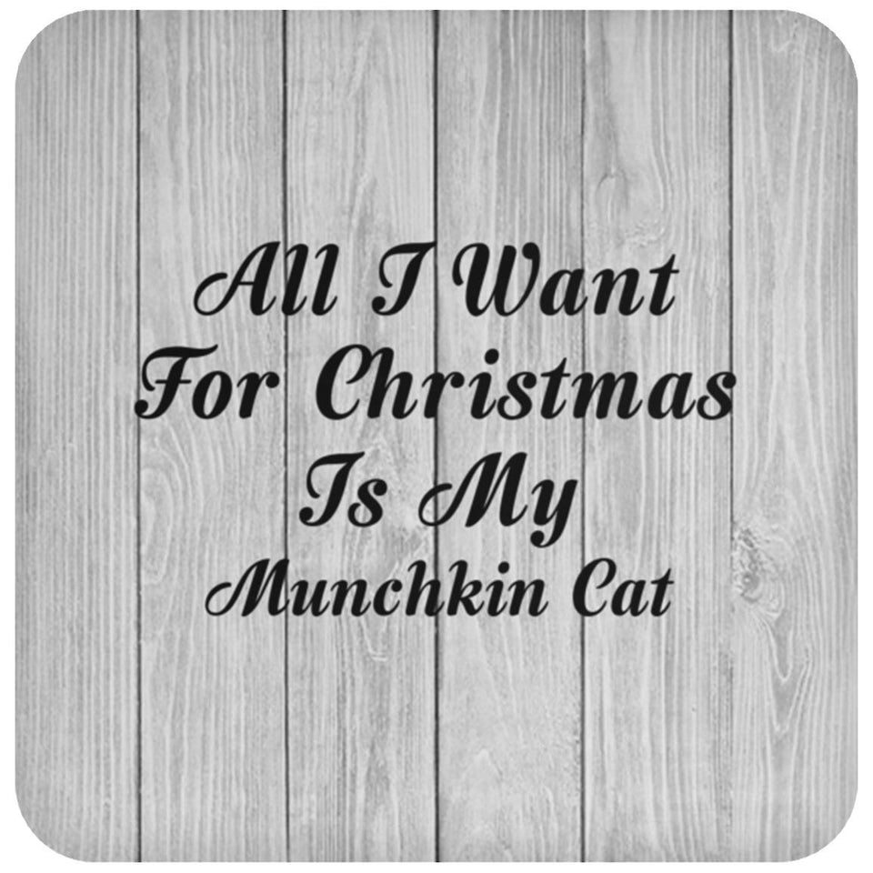 All I Want For Christmas Is My Munchkin Cat - Drink Coaster F