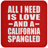 All I Need Is Love And A California Spangled - Drink Coaster