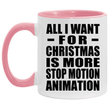 All I Want For Christmas Is More Stop Motion Animation - 11oz Accent Mug Pink