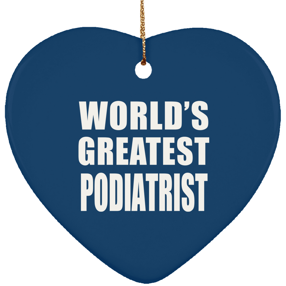 World's Greatest Podiatrist - Heart Ornament