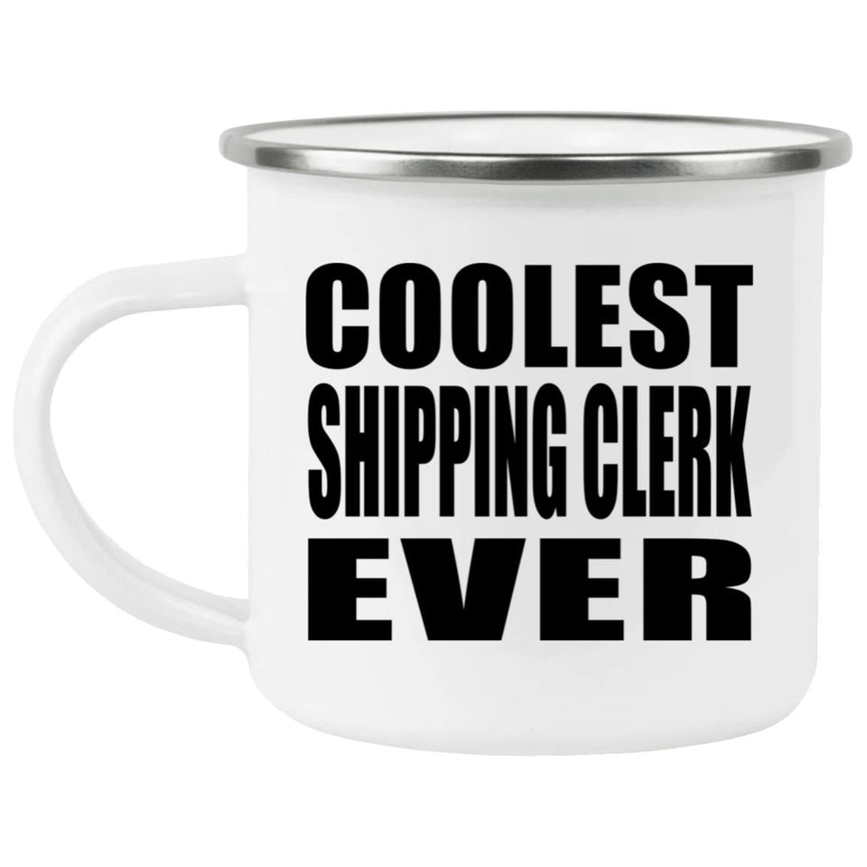 Coolest Shipping Clerk Ever - 12oz Camping Mug