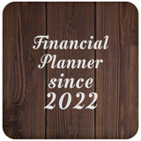 Financial Planner Since 2022 - Drink Coaster D