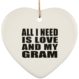 All I Need Is Love And My Gram - Heart Ornament