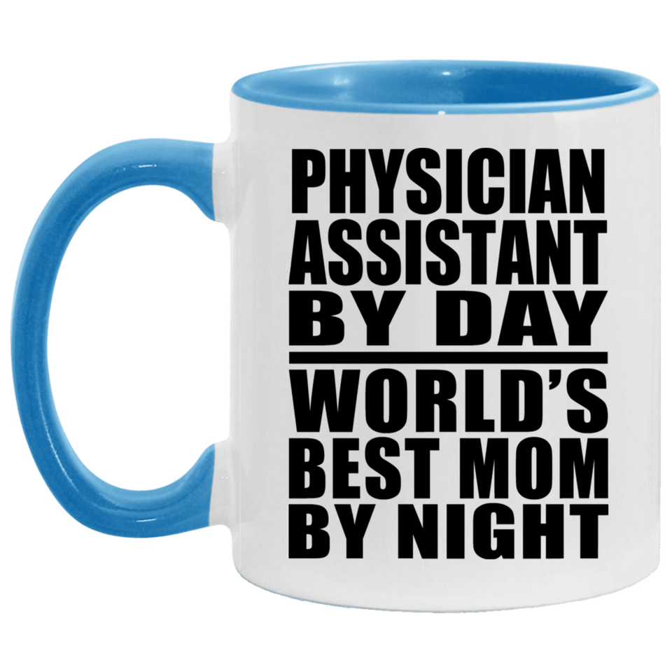 Physician Assistant By Day World's Best Mom By Night - 11oz Accent Mug Blue