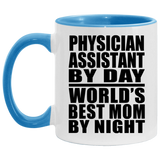 Physician Assistant By Day World's Best Mom By Night - 11oz Accent Mug Blue