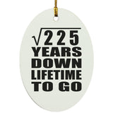 15th Anniversary Square Root of 225 Years Lifetime To Go - Oval Ornament