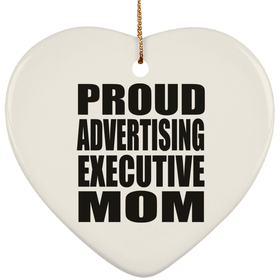 Proud Advertising Executive Mom - Heart Ornament