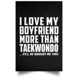 I Love My Boyfriend More Than Taekwondo - Poster Portrait