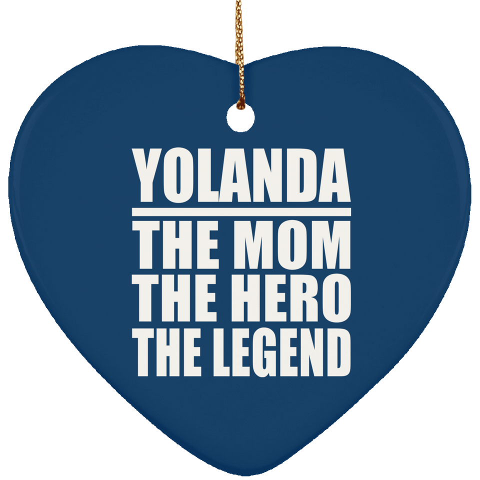 Yolanda The Mom The Hero The Legend - Heart Ornament