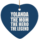 Yolanda The Mom The Hero The Legend - Heart Ornament