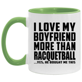 I Love My Boyfriend More Than Racquetball - 11oz Accent Mug Green