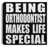 Being Orthodontist Makes Life Special - Canvas Square