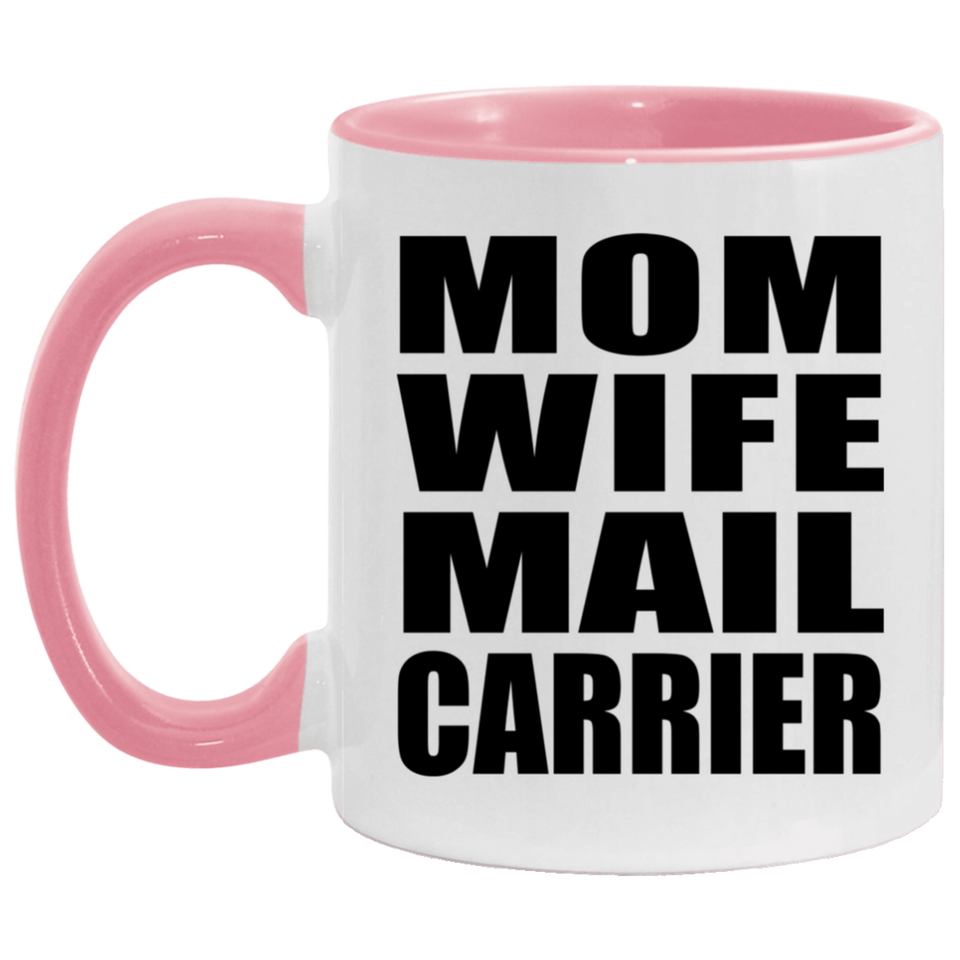 Mom Wife Mail Carrier - 11oz Accent Mug Pink
