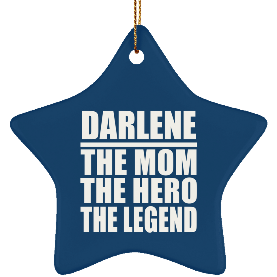 Darlene The Mom The Hero The Legend - Star Ornament