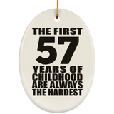 57th Birthday First 57 Years of Childhood Are The Hardest - Oval Ornament