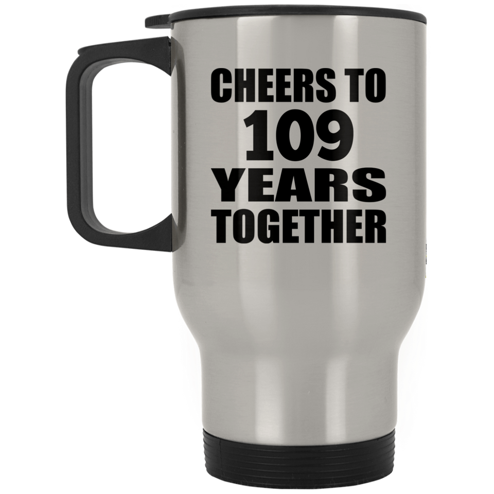109th Anniversary Cheers To 109 Years Together - Silver Travel Mug