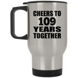 109th Anniversary Cheers To 109 Years Together - Silver Travel Mug