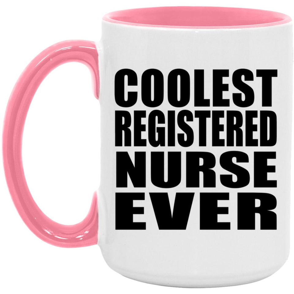 Coolest Registered Nurse Ever - 15oz Accent Mug Pink