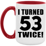 106th Birthday I Turned 53 Twice - 15oz Accent Mug Red