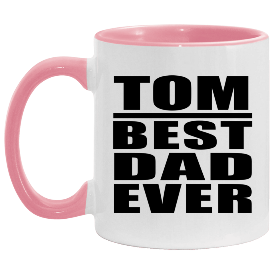Tom Best Dad Ever - 11oz Accent Mug Pink