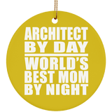 Architect By Day World's Best Mom By Night - Circle Ornament