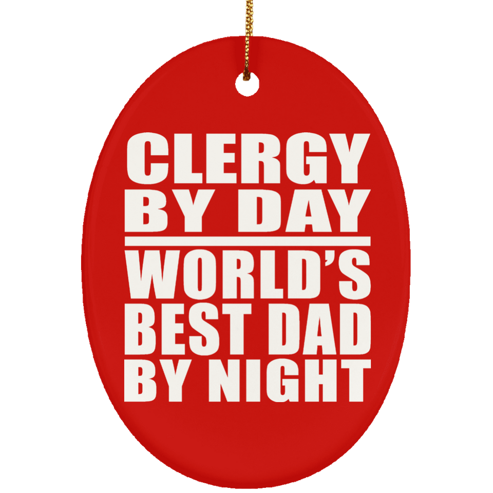 Clergy By Day World's Best Dad By Night - Oval Ornament