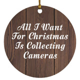 All I Want For Christmas Is Collecting Cameras - Circle Ornament D