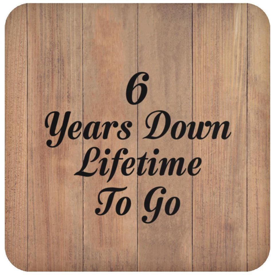 6th Anniversary 6 Years Down Lifetime To Go - Drink Coaster C
