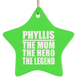 Phyllis The Mum The Hero The Legend - Star Ornament