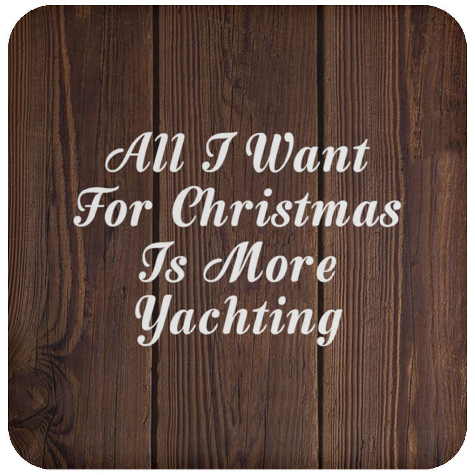 All I Want For Christmas Is More Yachting - Drink Coaster D