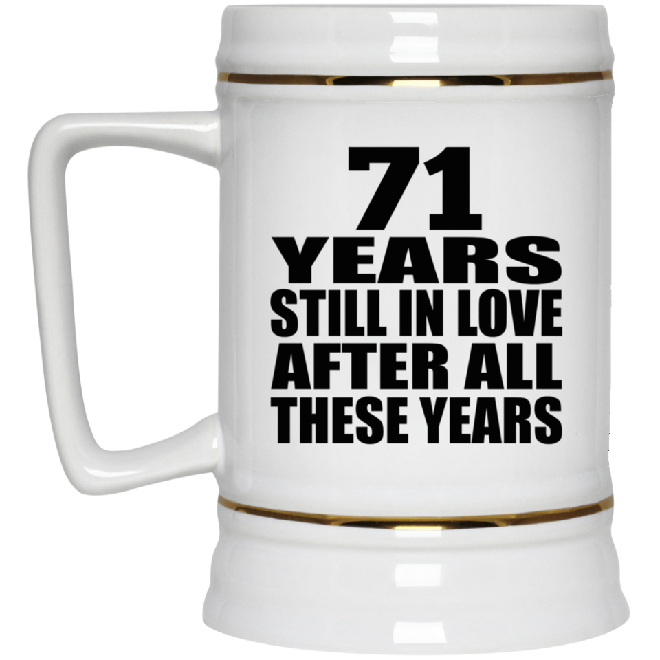 71st Anniversary 71 Years Still In Love After These Years - Beer Stein