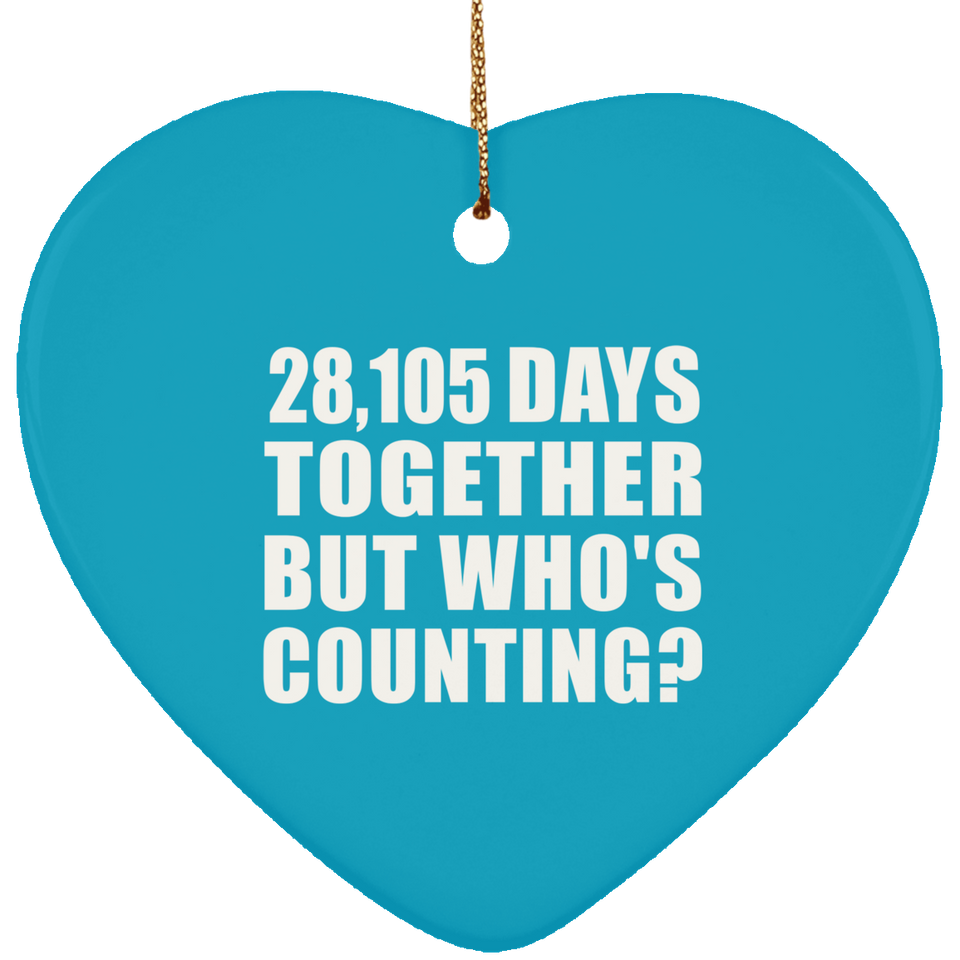 77th Anniversary 28,105 Days Together But Who's Counting - Heart Ornament
