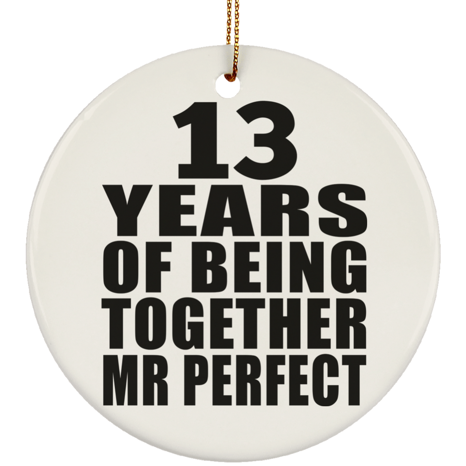 13th Anniversary 13 Years Of Being Mr Perfect - Circle Ornament