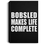Bobsled Makes Life Complete - Canvas Portrait