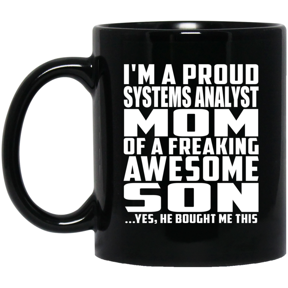 Proud Systems Analyst Mom Of Awesome Son - 11 Oz Coffee Mug Black