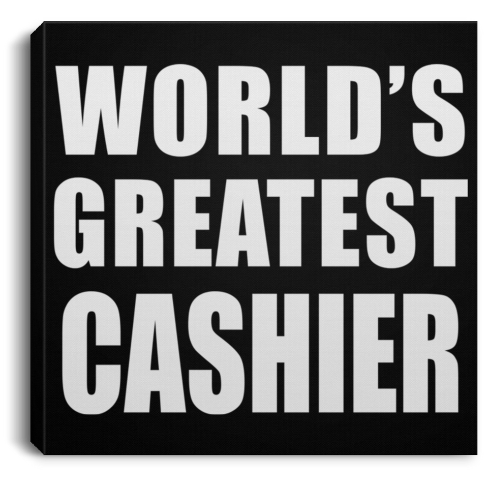 World's Greatest Cashier - Canvas Square
