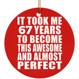 67th Birthday Took 67 Years To Become Awesome & Perfect - Circle Ornament