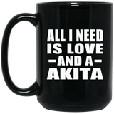 All I Need Is Love And A Akita - 15 Oz Coffee Mug Black