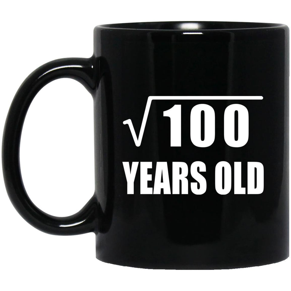 10th Birthday Square Root of 100 Years Old - 11oz Coffee Mug Black