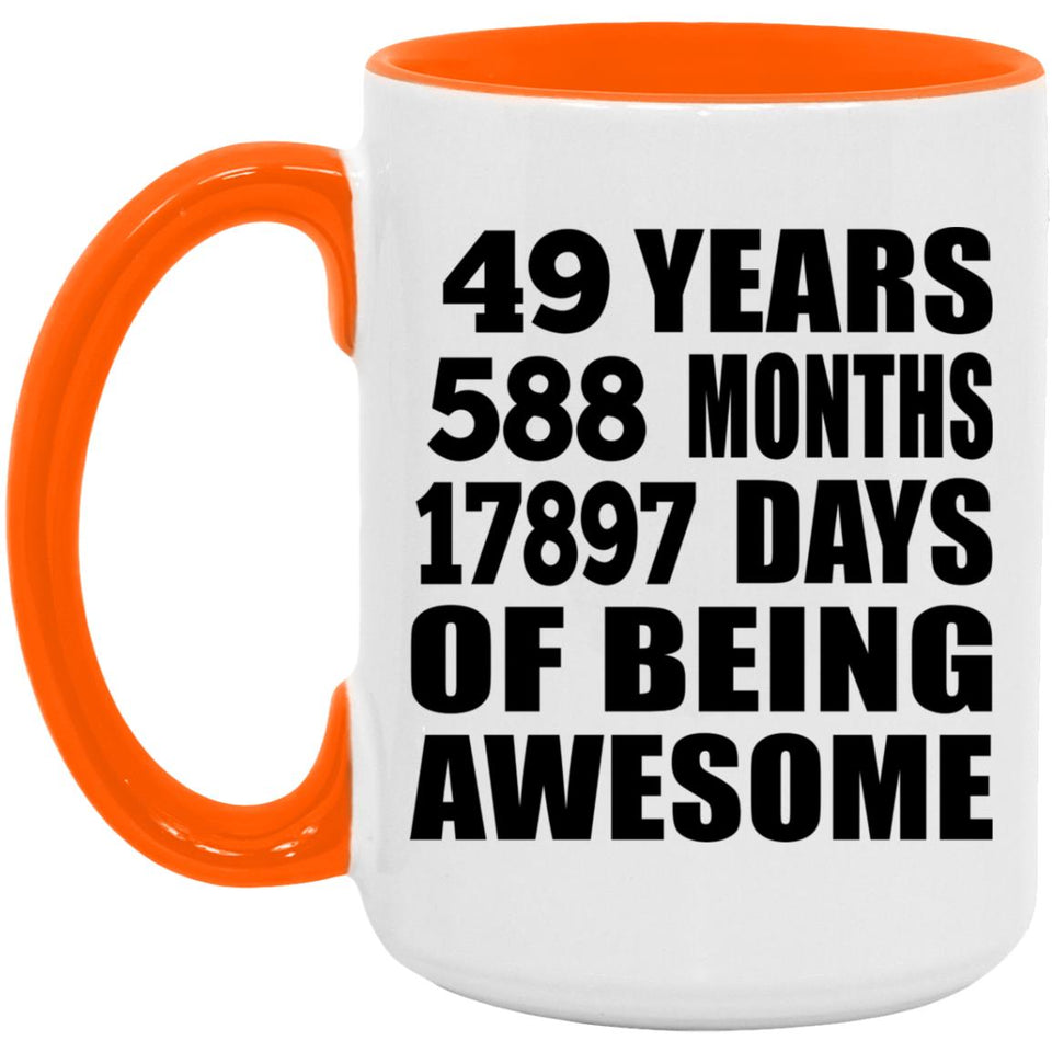 49th Birthday 49 Years 588 Months 17897 Days Of Awesome - 15oz Accent Mug Orange