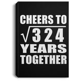 18th Anniversary Cheers To Square Root of 324 Years Together - Canvas Portrait
