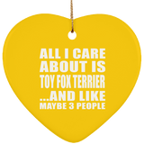 All I Care About Is Toy Fox Terrier - Heart Ornament