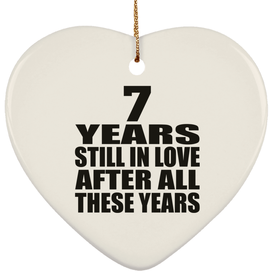 7th Anniversary 7 Years Still In Love After These Years - Heart Ornament