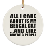 All I Care About Is My Bengal Cat - Circle Ornament