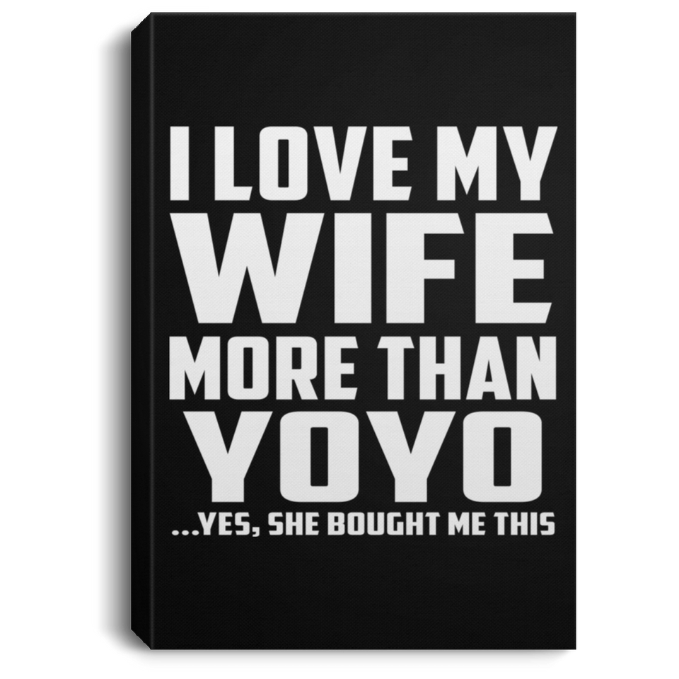 I Love My Wife More Than YoYo - Canvas Portrait